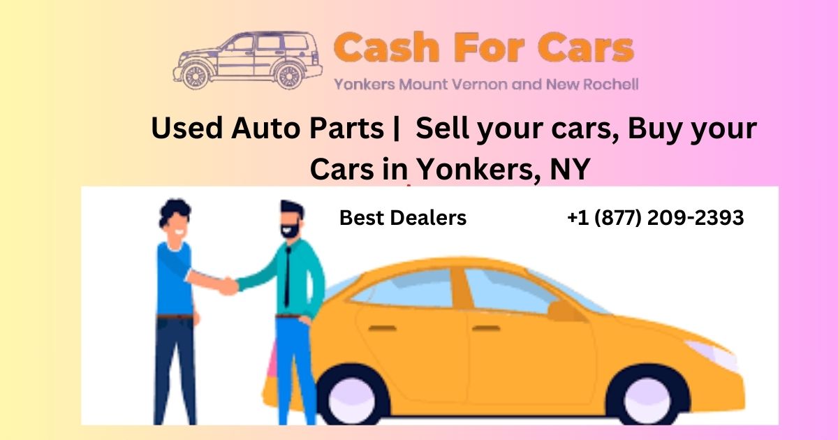 Yonkers auto parts, sell your cars, buy your cars